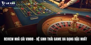 Review Nhà Cái Vin88 – Hệ Sinh Thái Game Đa Dạng Bậc Nhất 8 Review Nhà Cái Vin88 – Hệ Sinh Thái Game Đa Dạng Bậc Nhất