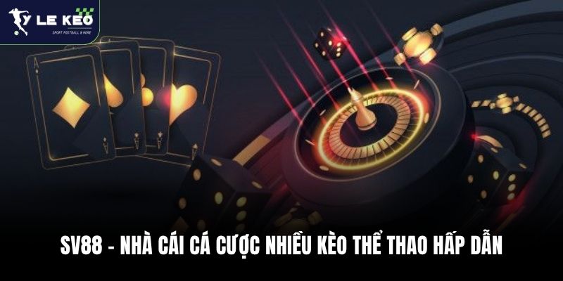 SV88 – Nhà Cái Cá Cược Nhiều Kèo Thể Thao Hấp Dẫn 1 SV88 – Nhà Cái Cá Cược Nhiều Kèo Thể Thao Hấp Dẫn