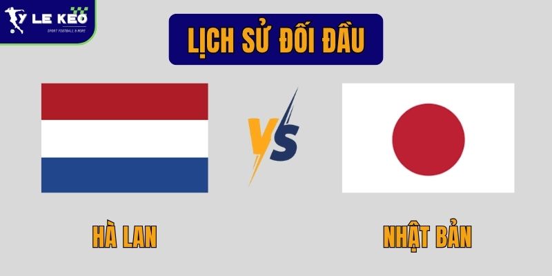 Lịch sử đối đầu Hà Lan vs Nhật Bản | Cán cân nghiêng về tuyển châu Âu 2 Lịch sử đối đầu Hà Lan vs Nhật Bản | Cán cân nghiêng về tuyển châu Âu