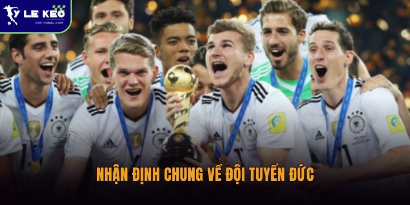 Soi kèo Đức vs Curacao lúc 00:00 ngày 15/06 – Cỗ xe tăng hướng tới chiến thắng áp đảo 1 Nhận định chung về đội tuyển Đức