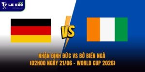 Nhận định Đức vs Bờ Biển Ngà (02h00 ngày 21/06 – World Cup 2026) 13 Nhận định Đức vs Bờ Biển Ngà (02h00 ngày 21/06 – World Cup 2026)