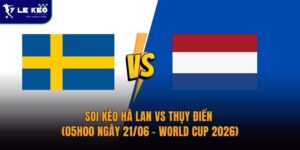 Soi kèo Hà Lan vs Thụy Điển (05h00 ngày 21/06 – World Cup 2026) 10 Soi kèo Hà Lan vs Thụy Điển (05h00 ngày 21/06 – World Cup 2026)