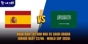Nhận định Tây Ban Nha vs Saudi Arabia (08h00 ngày 22/06 – World Cup 2026) 9 Nhận định Tây Ban Nha vs Saudi Arabia (08h00 ngày 22/06 – World Cup 2026)
